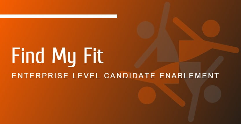 You are currently viewing Find My Fit – Enterprise Level Candidate Enablement