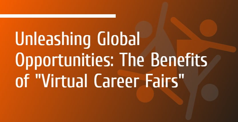 You are currently viewing Unleashing Global Opportunities: The Benefits of Virtual Career Fairs